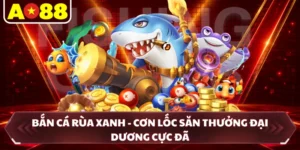 Bắn Cá Rùa Xanh - Cơn Lốc Săn Thưởng Đại Dương Cực Đã