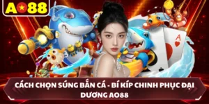 Cách Chọn Súng Bắn Cá - Bí Kíp Chinh Phục Đại Dương AO88
